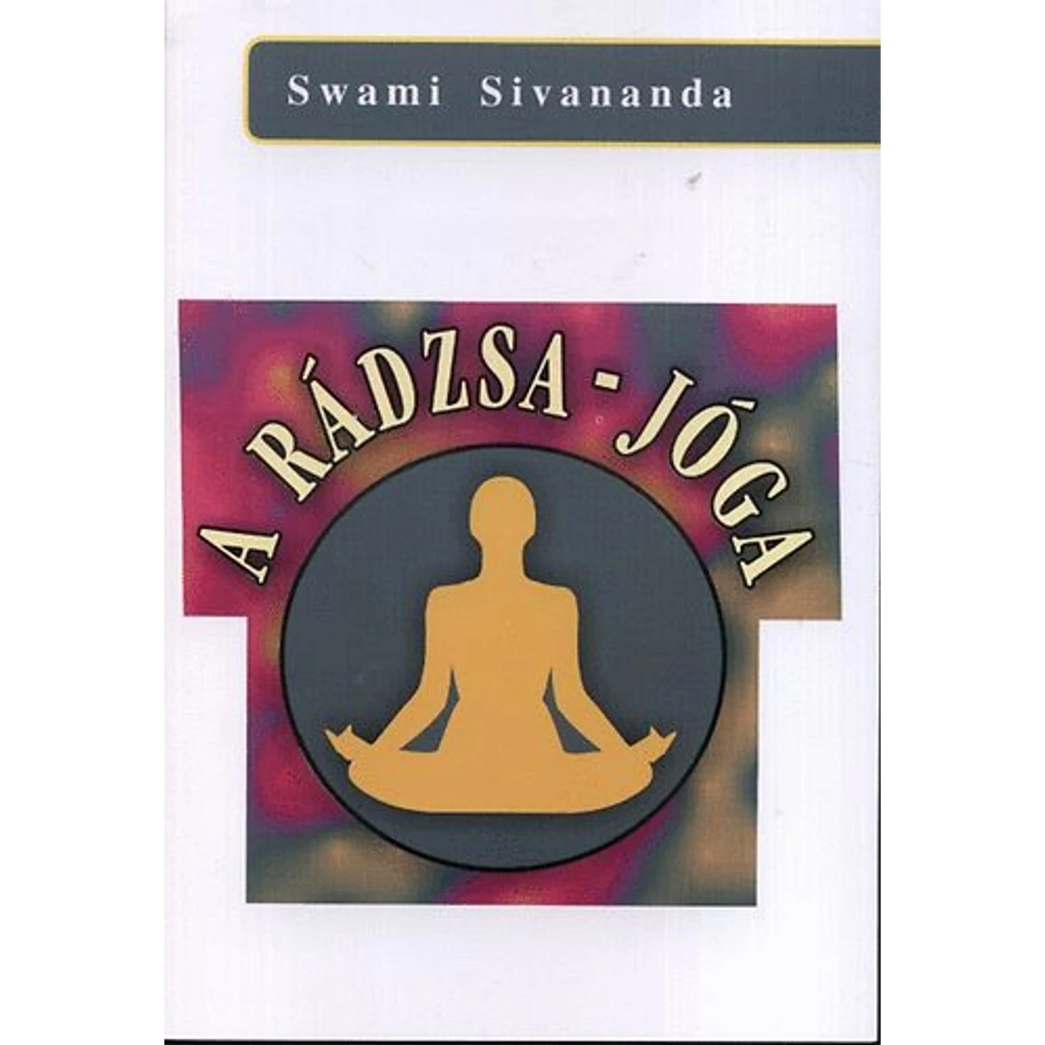 Swami Sivananda- A rádzsa-jóga