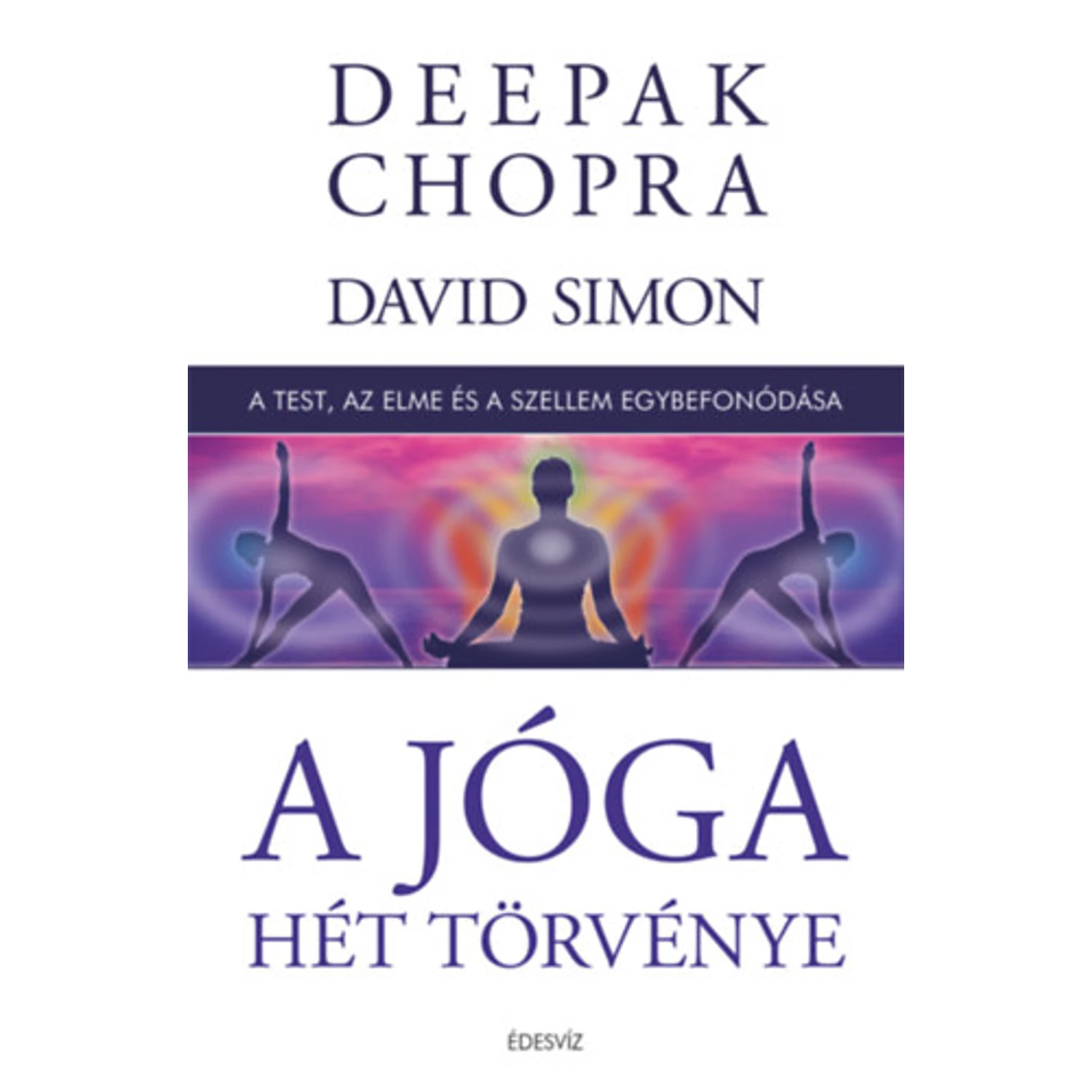 Deepak Chopra - A jóga hét törvénye