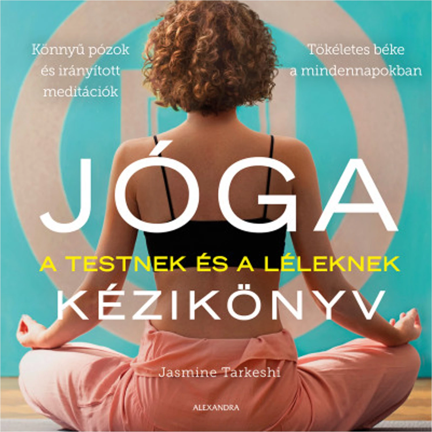 Jóga kézikönyv - A testnek és a léleknek