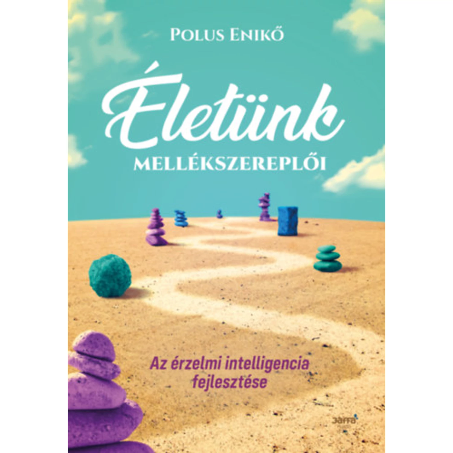 Életünk mellékszereplői - az érzelmi intelligencia fejlesztése