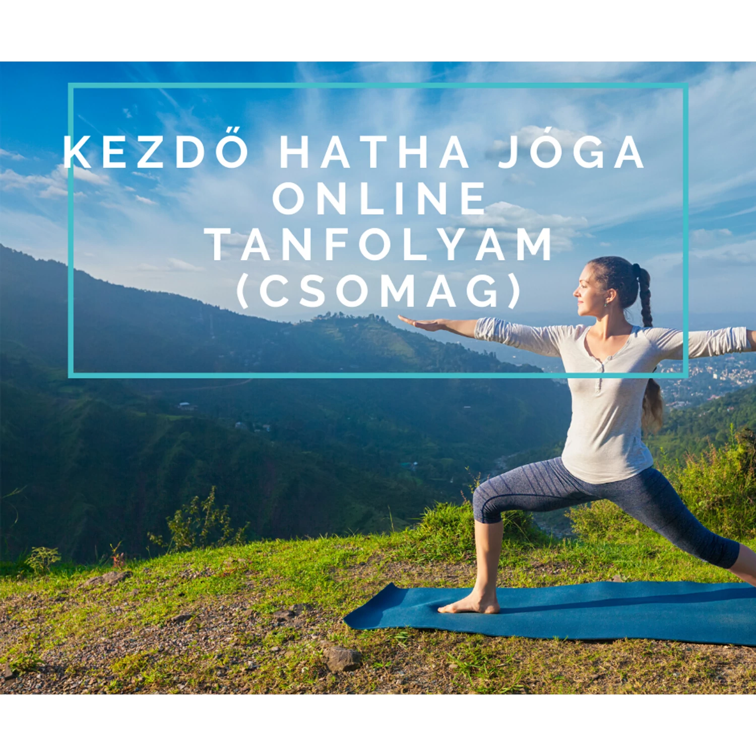 002- Kezdő Hatha jóga – online nézhető tanfolyam (csomag)