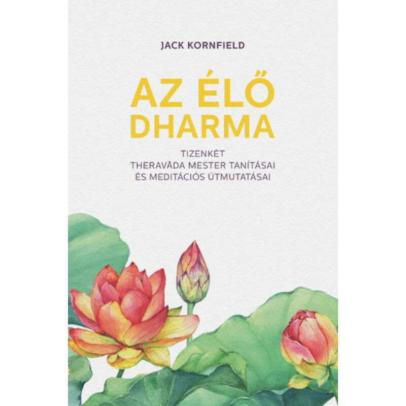 Az élő Dharma - 12 theravada mester tanításai és meditációs útmutatásai