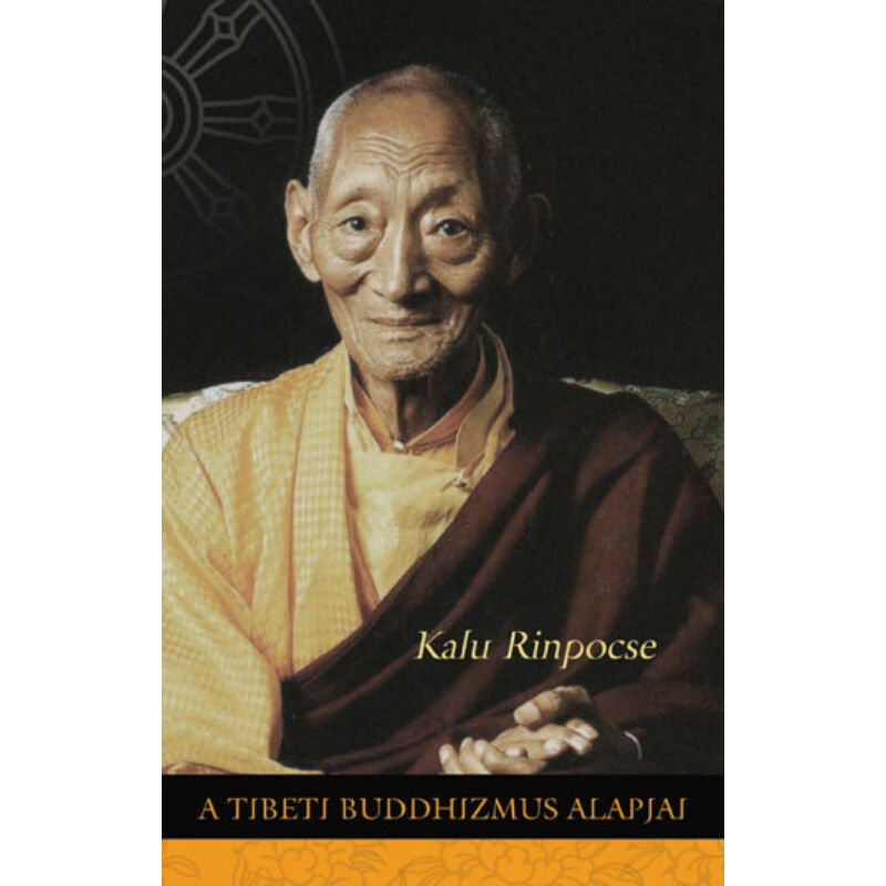 Kalu Rinpocse A tibeti buddhizmus alapjai