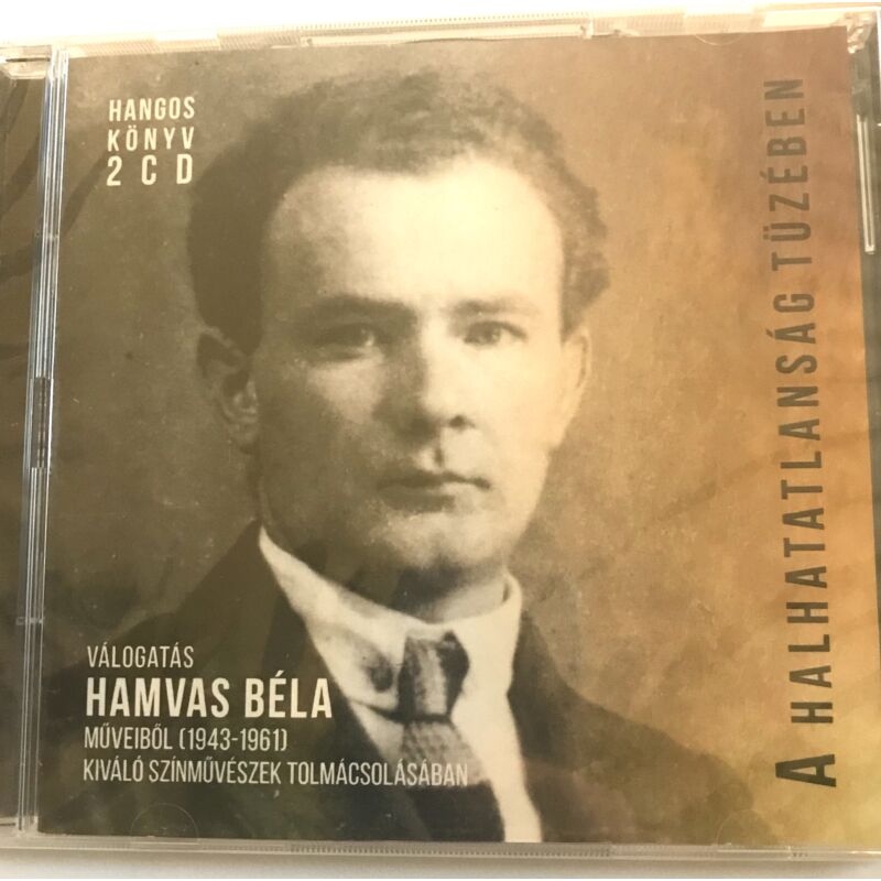 A halhatatlanság tüzében 2 cd, válogatás Hamvas Béla műveiből (Hangoskönyv)