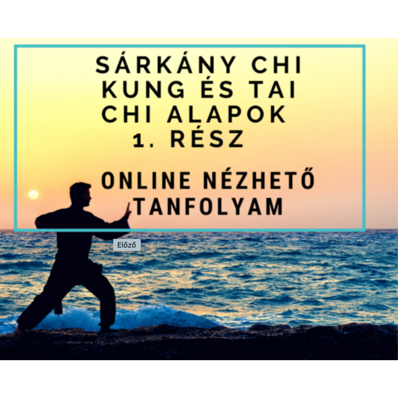 Sárkány Chi Kung és Tai Chi alapok 1. – online nézhető tanfolyam
