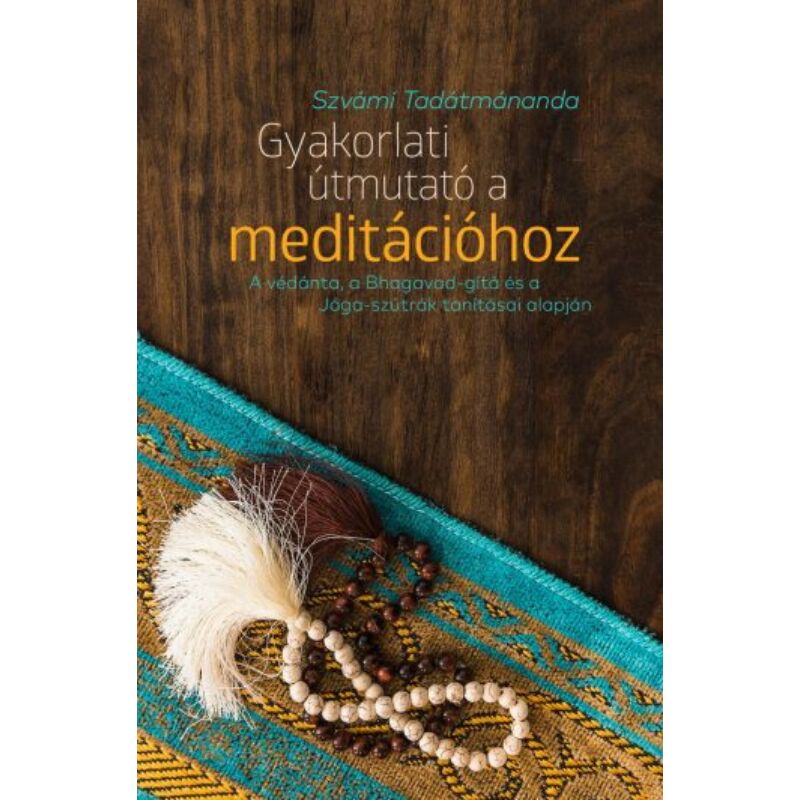 Szvámí Tadátmánanda - Gyakorlati útmutató a meditációhoz