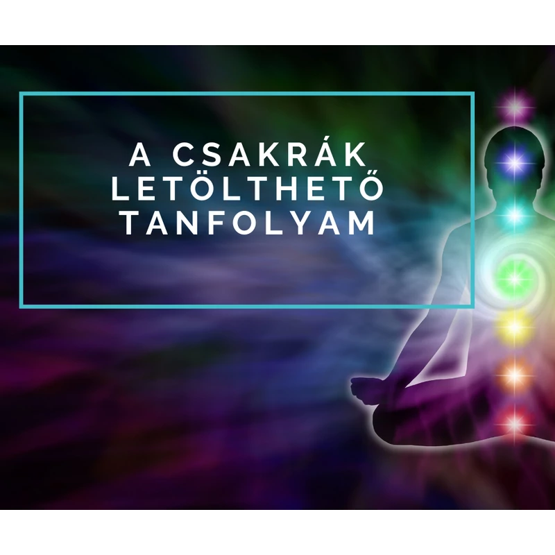 A csakrák - letölthető online meditációs tanfolyam